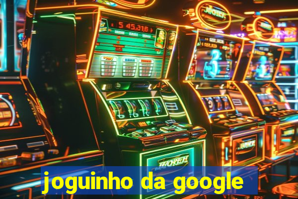 joguinho da google